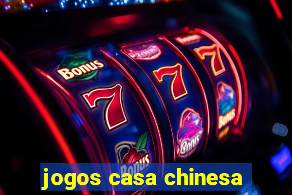 jogos casa chinesa